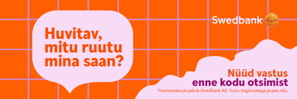 Huvitav, mitu ruutu mina saan? Nüüd vastus enne kodu otsimist. Swedbank